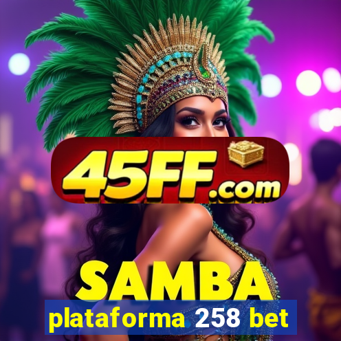 plataforma 258 bet